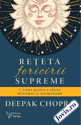 Coperta cărții: Rețeta fericirii supreme – 7 chei pentru a obține bucurie și iluminare de la editura For You.