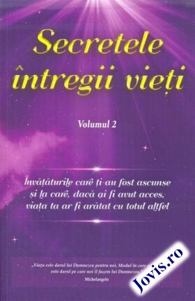 Coperta cărții: Secretele întregii vieți. Vol. 2 – Învățături care ți-au fost ascunse și la care dacă ai fi avut acces viața ta ar fi arătat cu totul altfel de la editura Trezirea spirituală.