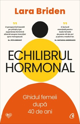 Coperta cărții: Echilibrul hormonal – Ghidul femeii după 40 de ani de la editura Curtea Veche.