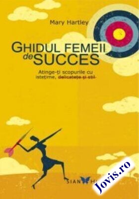 Coperta cărții: Ghidul femeii de succes – Atinge-ți scopurile cu istețime, delicatețe și stil de la editura Sian Books.