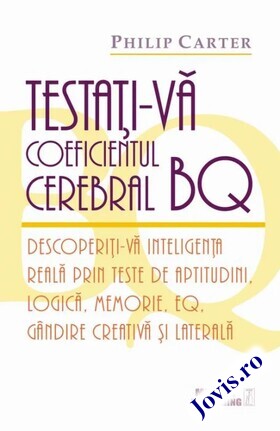 Coperta cărții: Testați-vă coeficientul cerebral BQ – Descoperiți-vă inteligența reală prin teste de aptitudini, logică, memorie, EQ, gândire creativă și laterală de la editura Meteor Press.