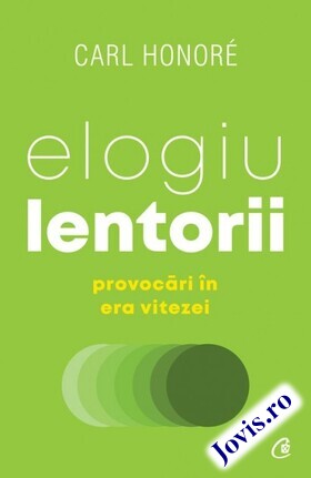 Coperta cărții: Elogiu lentorii – Provocări în era vitezei de la editura Curtea Veche.