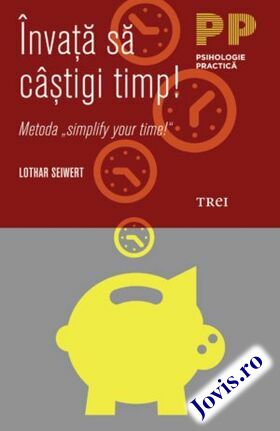 Explicații „Învață să câștigi timp! Metoda „simplify your time!““.