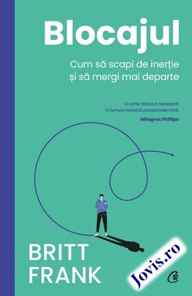 Coperta cărții: Blocajul – Cum să scapi de inerție și să mergi mai departe de la editura Curtea Veche.