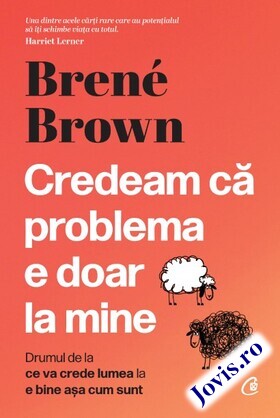Coperta cărții: Credeam că problema e doar la mine – Drumul de la ce va crede lumea la e bine așa cum sunt de la editura Curtea Veche.