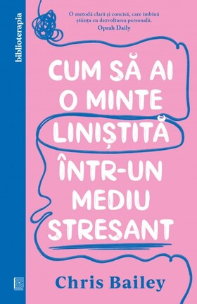 Explicații „Cum să ai o minte liniștită într-un mediu stresant“.