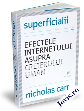 Coperta cărții: Superficialii – Efectele internetului asupra creierului uman de la editura Publica.