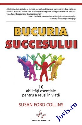 Coperta cărții: Bucuria succesului – 10 abilități esențiale pentru a reuși în viață de la editura Amaltea.
