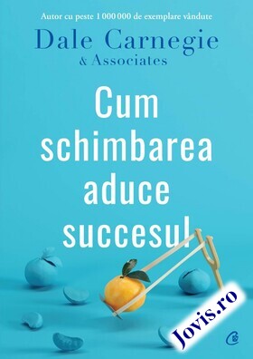 Coperta cărții: Cum schimbarea aduce succesul de la editura Curtea Veche.