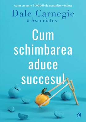 Link descriere carte „Cum schimbarea aduce succesul“.