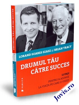 Coperta cărții: Drumul tău către succes – 12 pași pentru a ajunge la viața pe care o visezi de la editura Publica.