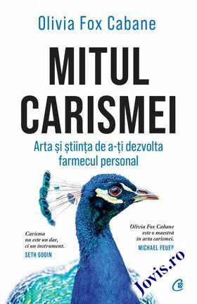 Coperta cărții: Mitul carismei – Arta și știința de a-ți dezvolta farmecul personal de la editura Curtea Veche.