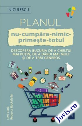 Detalierea cărții „Planul NU-CUMPĂRA-NIMIC-PRIMEȘTE-TOTUL“.