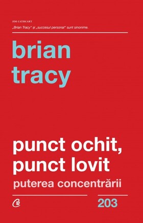 Coperta cărții: Punct ochit, punct lovit – Puterea concentrării de la editura Curtea Veche.