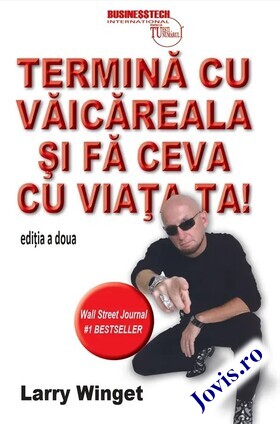 Coperta cărții: Termină cu văicăreala și fă ceva cu viața ta! de la editura BusinessTech.