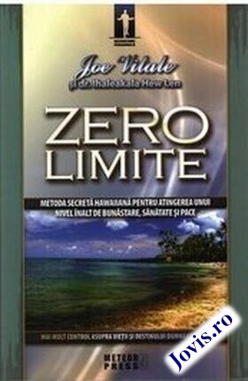 Coperta cărții: Zero limite – Sistemul secret pentru atingerea unui nivel înalt de sănătate, bunăstare și pace de la editura Meteor Press.