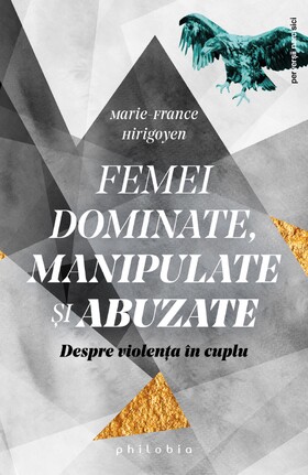 Coperta cărții: Femei dominate, manipulate și abuzate – Despre violența în cuplu de la editura Philobia.