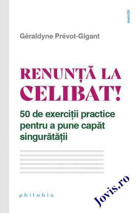 Coperta cărții: Renunță la celibat! – 50 de exerciții practice pentru a pune capăt singurătății de la editura Philobia.