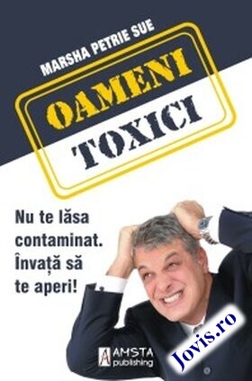 Explicații „Oameni toxici“.