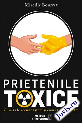 Coperta cărții: Prieteniile toxice – Cum să le recunoaștem și cum să reacționăm de la editura Meteor Press.