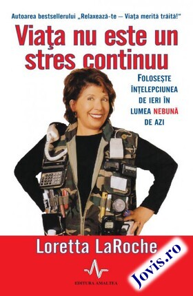 Coperta cărții: Viața nu este un stres continuu – Folosește înțelepciunea de ieri în lumea nebună de azi de la editura Amaltea.