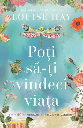 Descriere carte „Poți să-ți vindeci viața“.