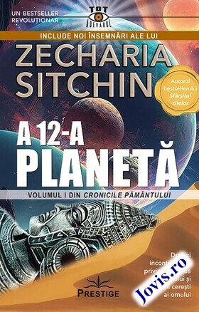 Coperta cărții: A 12-a planeta – Dovezi incontestabile că Terra a fost locuită de o rasă superioară! de la editura Prestige.
