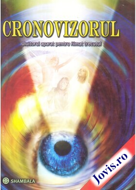 Coperta cărții: Cronovizorul – Uluitorul aparat pentru filmat trecutul de la editura Shambala.