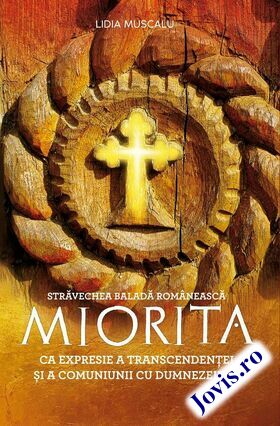 Link către detalii „Străvechea baladă românească MIORIȚA ca expresie a transcendenței și a comuniunii cu Dumnezeu“.