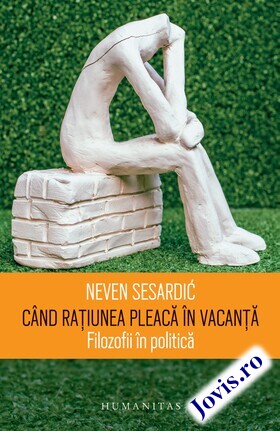 Coperta cărții: Când rațiunea pleacă în vacanță de la editura Humanitas.