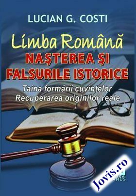 Informații detaliate carte „Limba română, nașterea și falsurile istorice“.