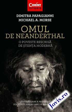 Coperta cărții: Omul de Neanderthal – O poveste rescrisă de știința modernă de la editura Corint.