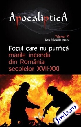 Coperta cărții: Focul care nu purifică – Marile incendii din România secolelor XVII-XXI de la editura Integral.