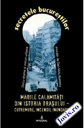 Coperta cărții: Marile calamități din istoria orașului – Cutremure, incendii, inundații, epidemii de la editura Integral.