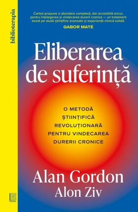Coperta cărții: Eliberarea de suferință – O metodă științifică revoluționară pentru vindecarea durerii cronice de la editura Curtea Veche.