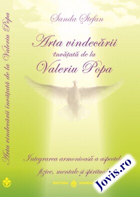 Coperta cărții: Arta vindecării învățată de la Valeriu Popa – Integrarea armonioasă a aspectelor fizice, mentale și spirituale de la editura Dharana.