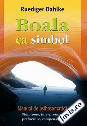 Descrierea detaliată a cărții „Boala ca simbol. Manual de psihosomatică“.