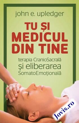 Coperta cărții: Tu și medicul din tine – Terapia CranioSacrală și eliberarea SomatoEmoțională de la editura Herald.