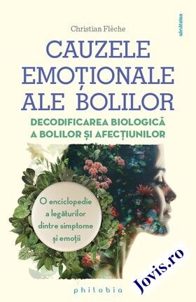Coperta cărții: Cauzele emoționale ale bolilor – Decodificarea biologică a bolilor și afecțiunilor. O enciclopedie a legăturilor dintre simptome și emoții de la editura Philobia.