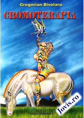 Coperta cărții: Cromoterapia – Sănătate și armonie lăuntrică cu ajutorul culorilor de la editura Shambala.
