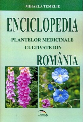 Descriere carte „Enciclopedia plantelor medicinale cultivate din România“.