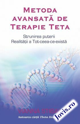 Coperta cărții: Metoda avansată de Terapie Teta – Strunirea puterii Realității a Tot-ceea-ce-există de la editura Adevăr Divin.