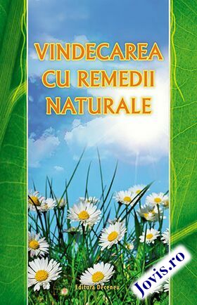 Coperta cărții: Vindecarea cu remedii naturale de la editura Deceneu.