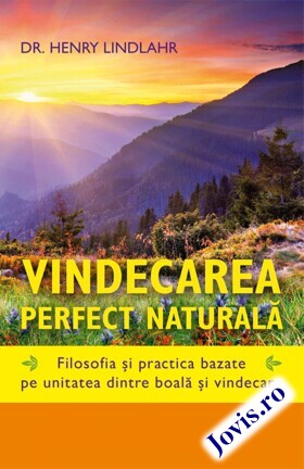 Coperta cărții: Vindecarea perfect naturală – Filosofia și practica bazate pe unitatea dintre boală și vindecare de la editura Ganesha.