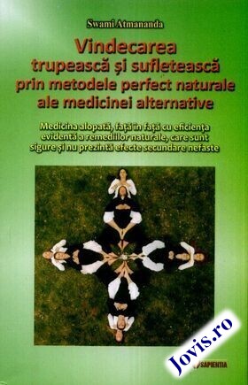 Link detaliere „Vindecarea trupească și sufletească prin metodele perfect naturale ale medicinei alternative“.
