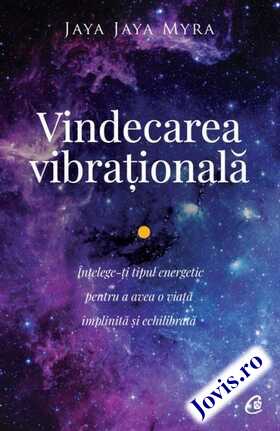 Coperta cărții: Vindecarea vibrațională – Înțelege-ți tipul energetic pentru a avea o viață împlinită și echilibrată de la editura Curtea Veche.