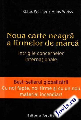Coperta cărții: Noua carte neagră a firmelor de marcă – Bestseller-ul globalizării; Intrigile concernelor internaționale cu noi fapte, noi firme și cu un nou material incendiar de la editura Aquila.