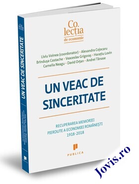 Coperta cărții: Un veac de sinceritate – Recuperarea memoriei pierdute a economiei românești 1918-2018 de la editura Publica.