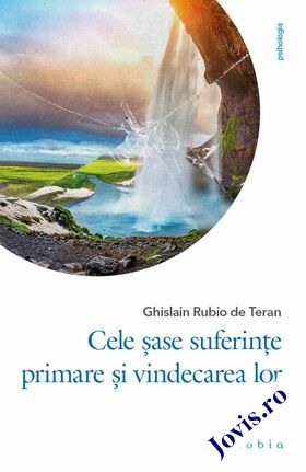 Coperta cărții: Cele șase suferințe primare și vindecarea lor de la editura Philobia.