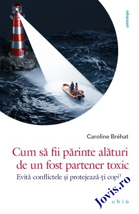 Coperta cărții: Cum să fii părinte alături de un fost partener toxic – Evită conflictele și protejează-ți copilul de la editura Philobia.